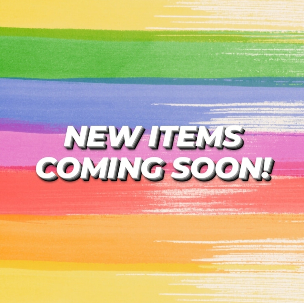 New Items Coming Soon!